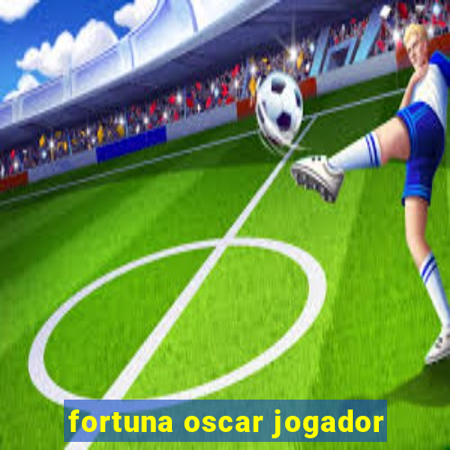 fortuna oscar jogador